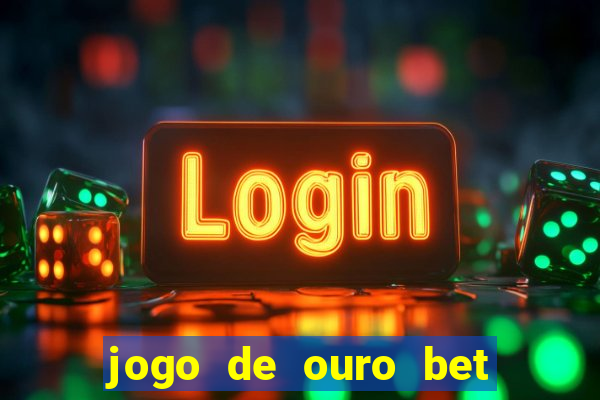 jogo de ouro bet codigo promocional